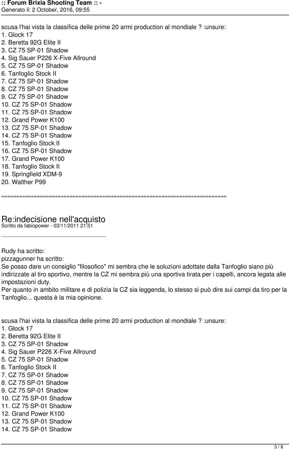 CZ 75 SP-01 Shadow 15. Tanfoglio Stock II 16. CZ 75 SP-01 Shadow 17. Grand Power K100 18. Tanfoglio Stock II 19. Springfield XDM-9 20.