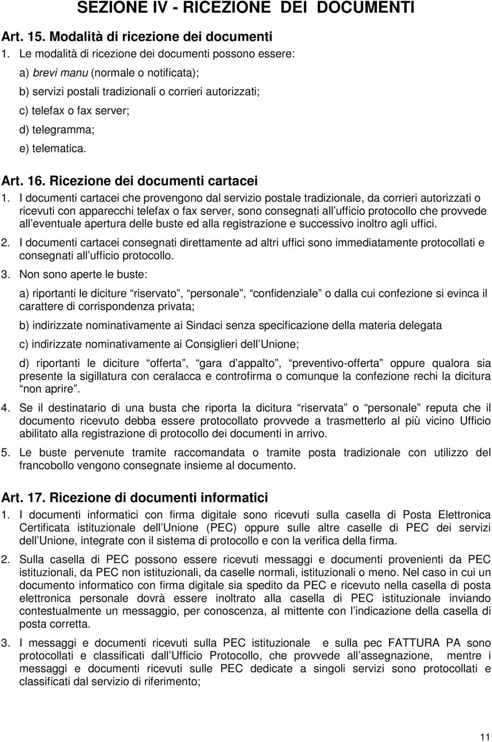 telematica. Art. 16. Ricezione dei documenti cartacei 1.