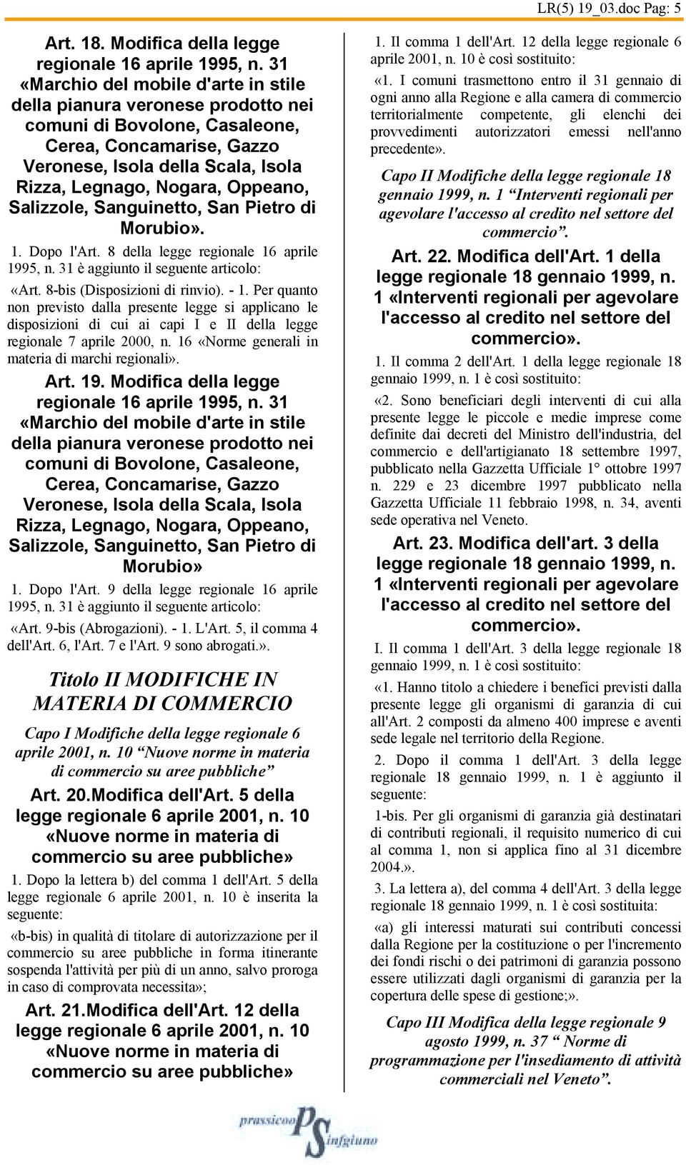 Modifica della legge regionale 16 aprile 1995, n. 31 Morubio» 1. Dopo l'art. 9 della legge regionale 16 aprile 1995, n. 31 è aggiunto il seguente articolo: «Art. 9-bis (Abrogazioni). - 1. L'Art.