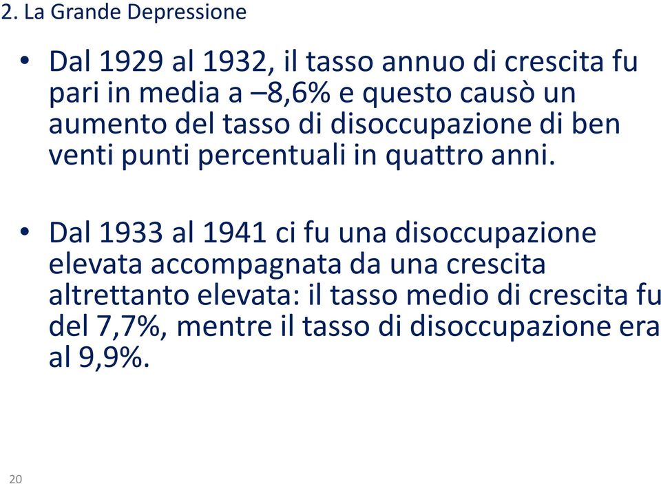 anni. Dal 1933 al 1941 ci fu una disoccupazione elevata accompagnata da una crescita altrettanto