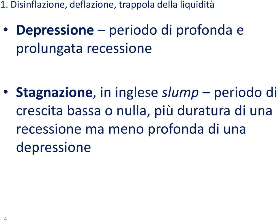 Stagnazione, in inglese slump periodo di crescita bassa o