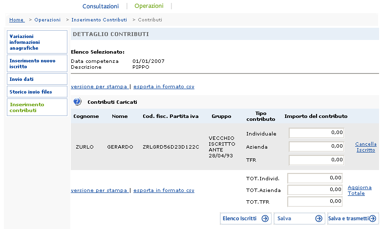 - oppure compilando manualmente l apposita pagina web inserimento contributi (rif: manuale d uso - allegato 16 pagina 82) In questa sezione l utente ha la possibilità di creare distinte contributive.