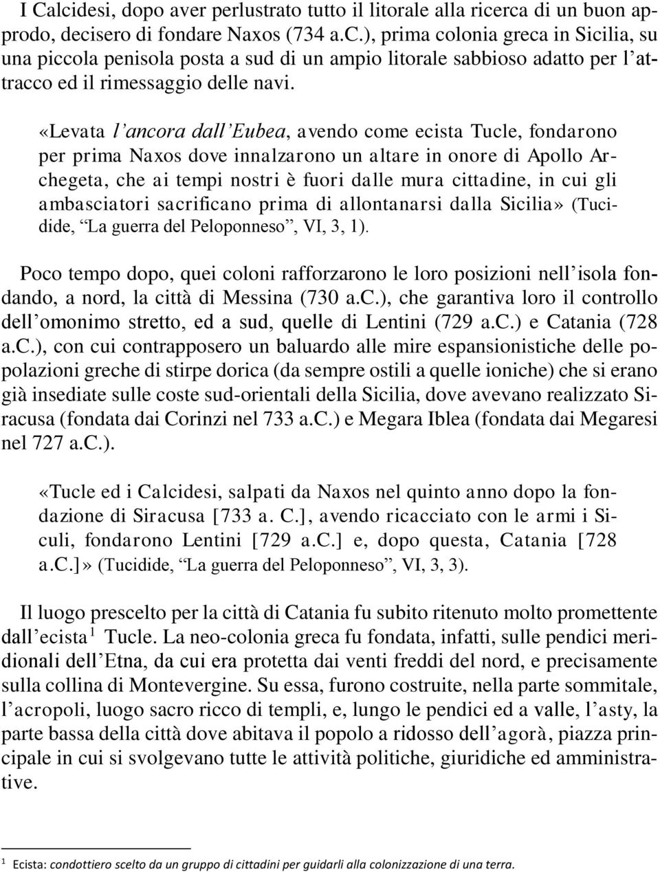 ambasciatori sacrificano prima di allontanarsi dalla Sicilia» (Tucidide, La guerra del Peloponneso, VI, 3, 1).