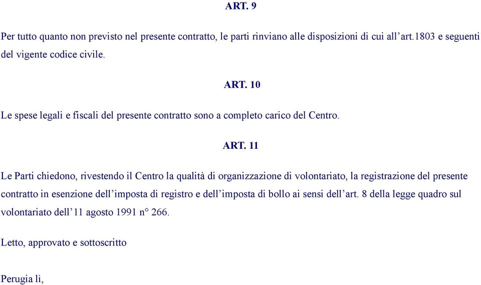 10 Le spese legali e fiscali del presente contratto sono a completo carico del Centro. ART.