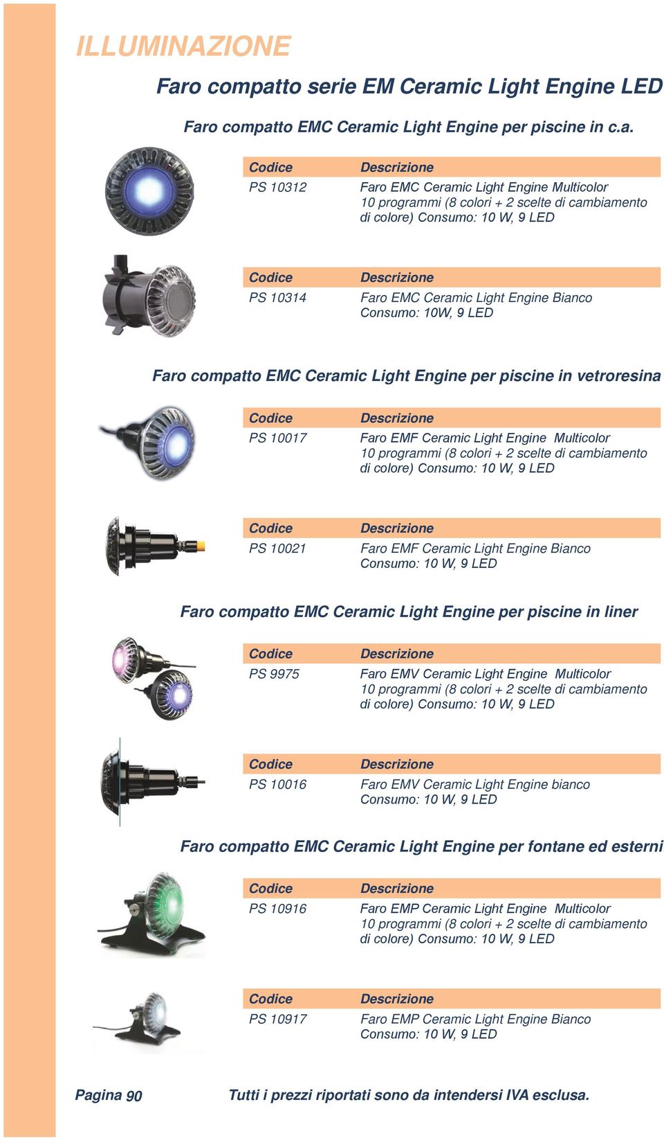 9 LED PS 10021 Faro EMF Ceramic Light Engine Bianco Consumo: 10 W, 9 LED Faro compatto EMC Ceramic Light Engine per piscine in liner PS 9975 Faro EMV Ceramic Light Engine Multicolor di colore)
