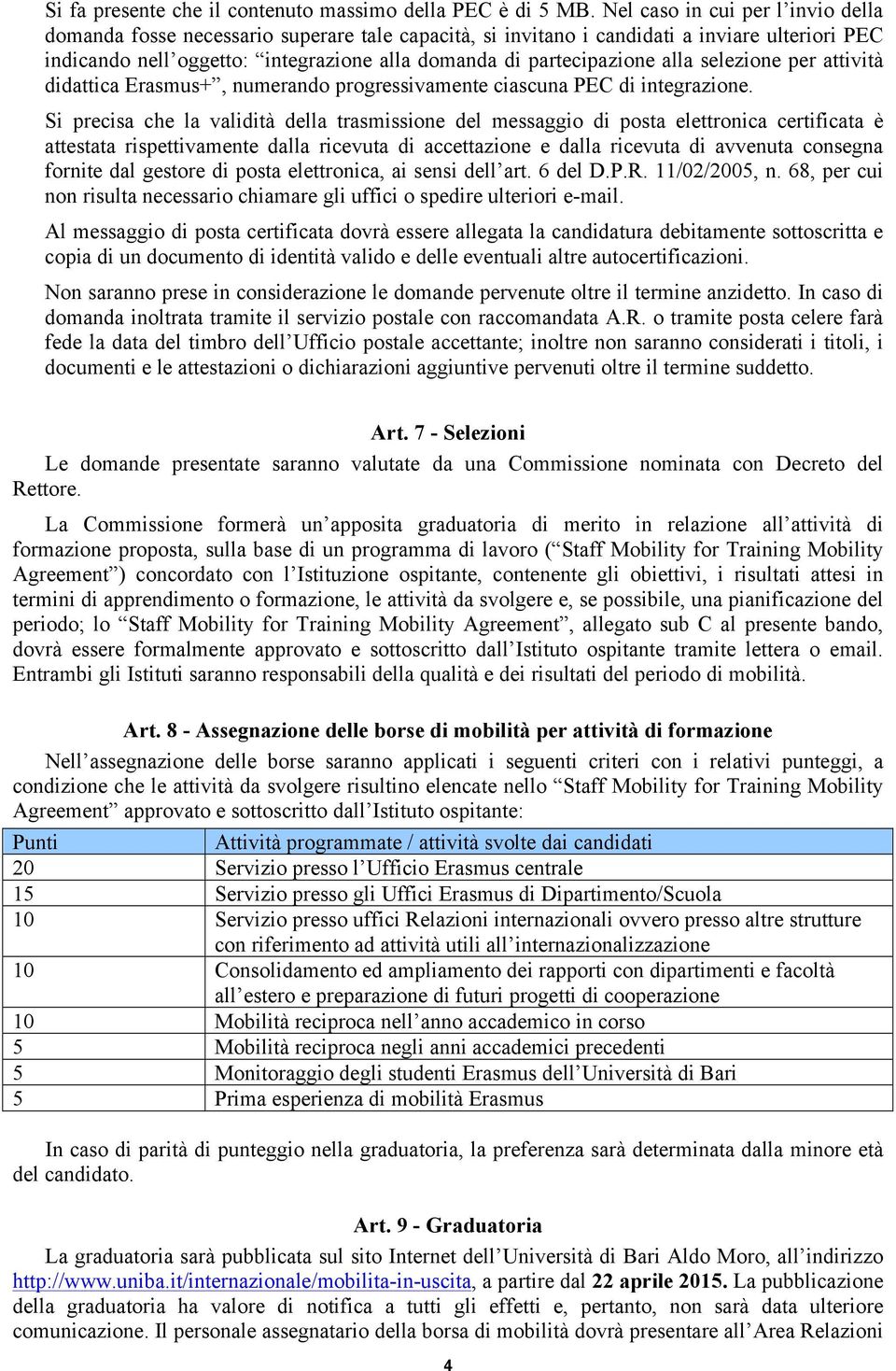 alla selezione per attività didattica Erasmus+, numerando progressivamente ciascuna PEC di integrazione.