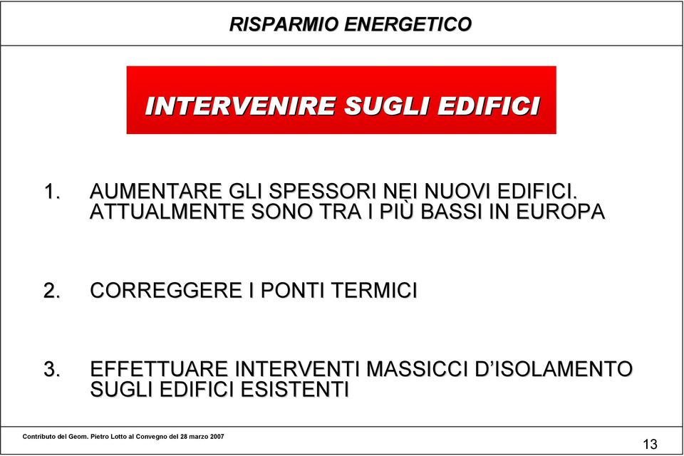 ATTUALMENTE SONO TRA I PIÙ BASSI IN EUROPA 2.