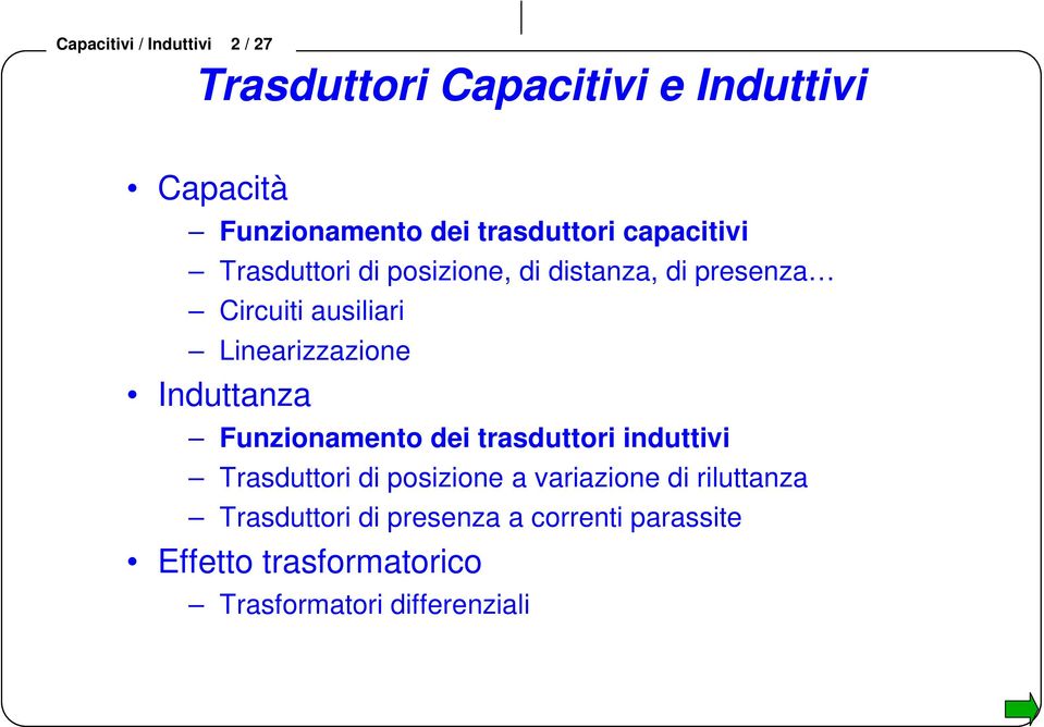 Lineaizzazione Induttanza Funzionamento dei tasduttoi induttivi Tasduttoi di posizione a