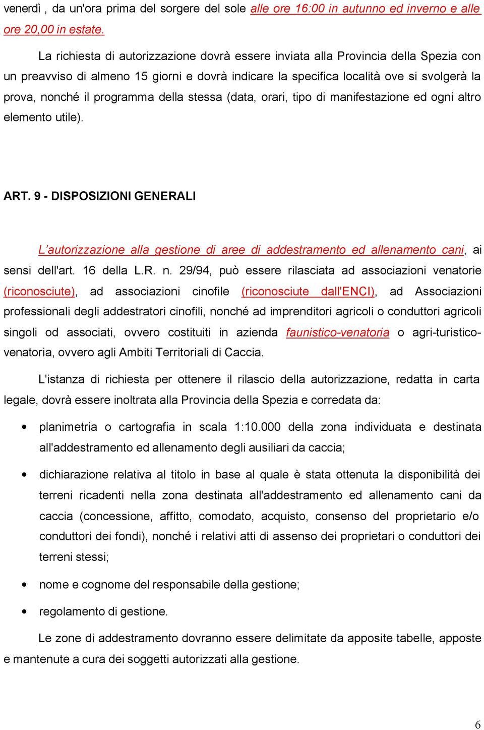 programma della stessa (data, orari, tipo di manifestazione ed ogni altro elemento utile). ART.