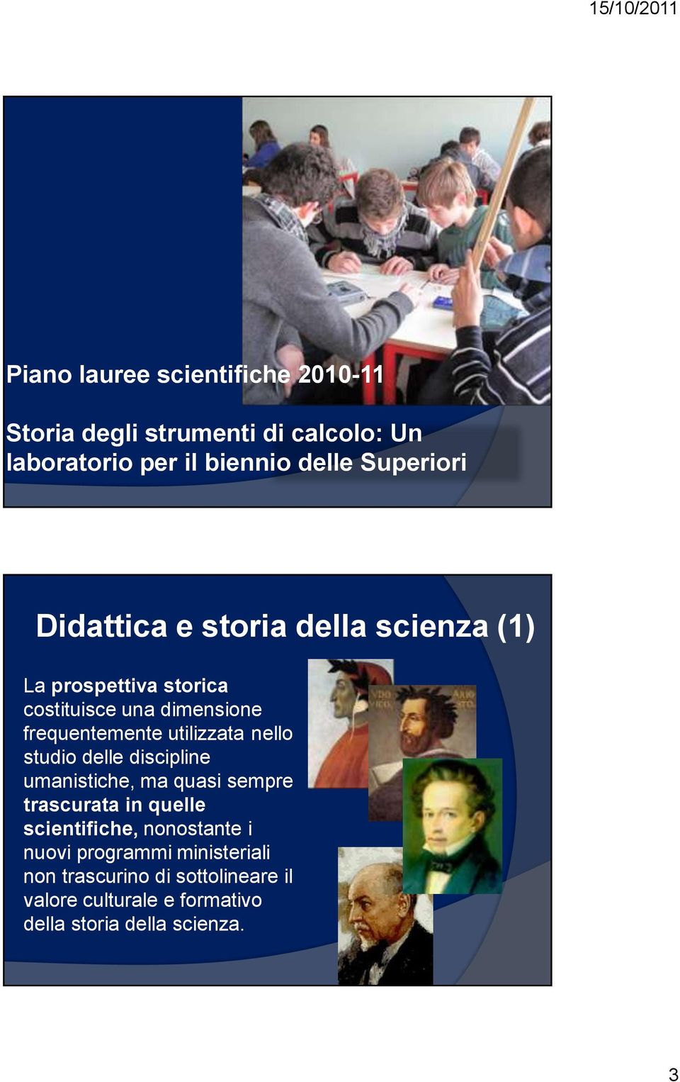 utilizzata nello studio delle discipline umanistiche, ma quasi sempre trascurata in quelle scientifiche,