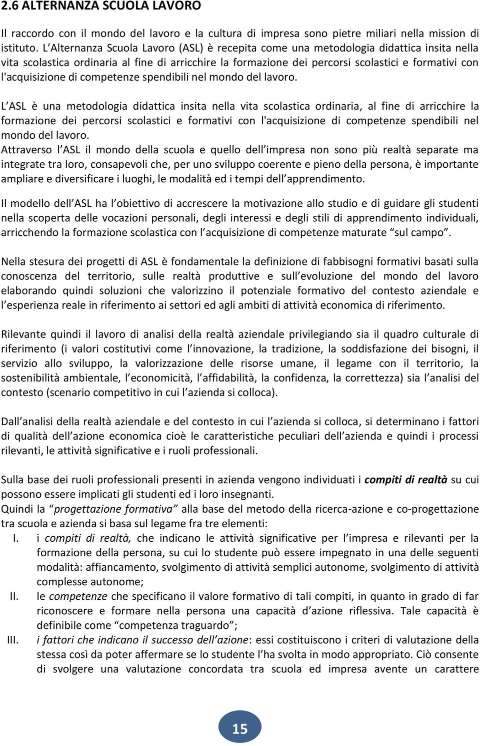 l'acquisizione di competenze spendibili nel mondo del lavoro.