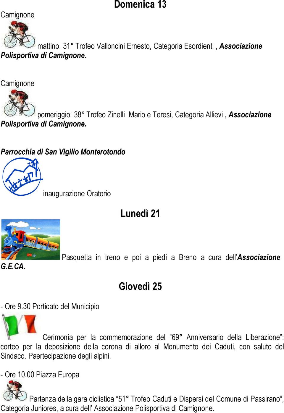 Pasquetta in treno e poi a piedi a Breno a cura dell Associazione Giovedì 25 - Ore 9.