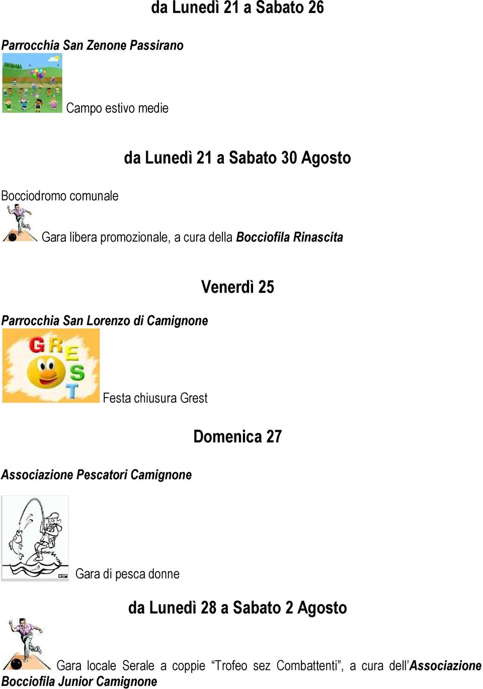 Festa chiusura Grest Associazione Pescatori Camignone Domenica 27 Gara di pesca donne da Lunedì 28 a