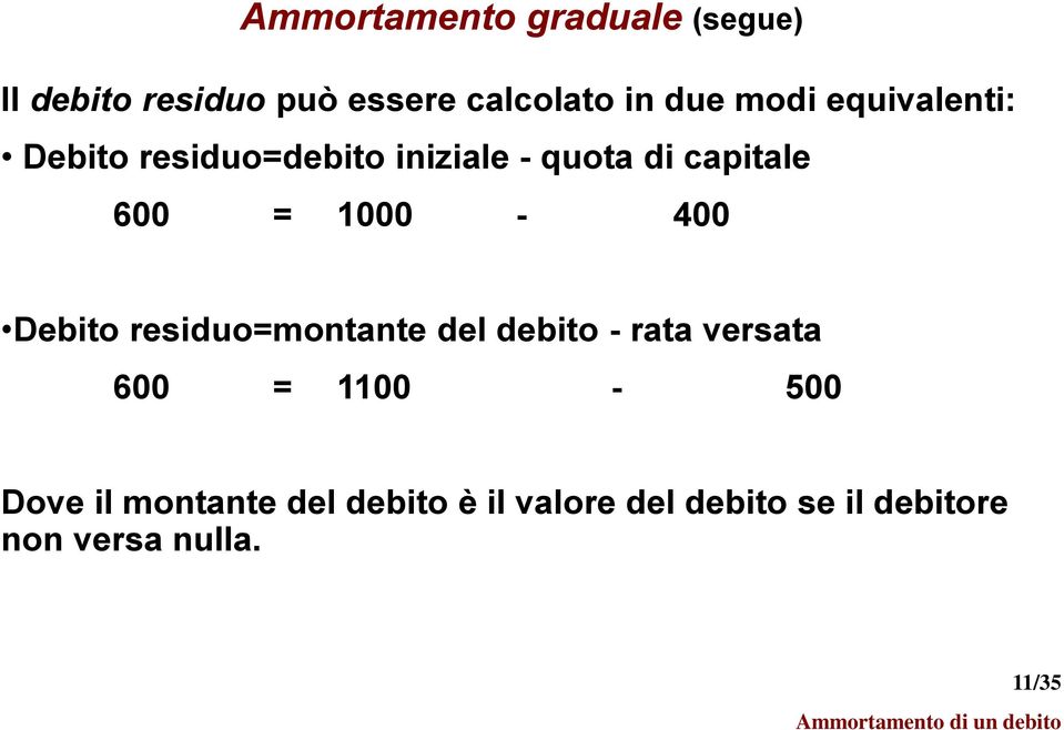 Debio residuo=moae del debio - raa versaa 600 = 00-500 Dove il moae del