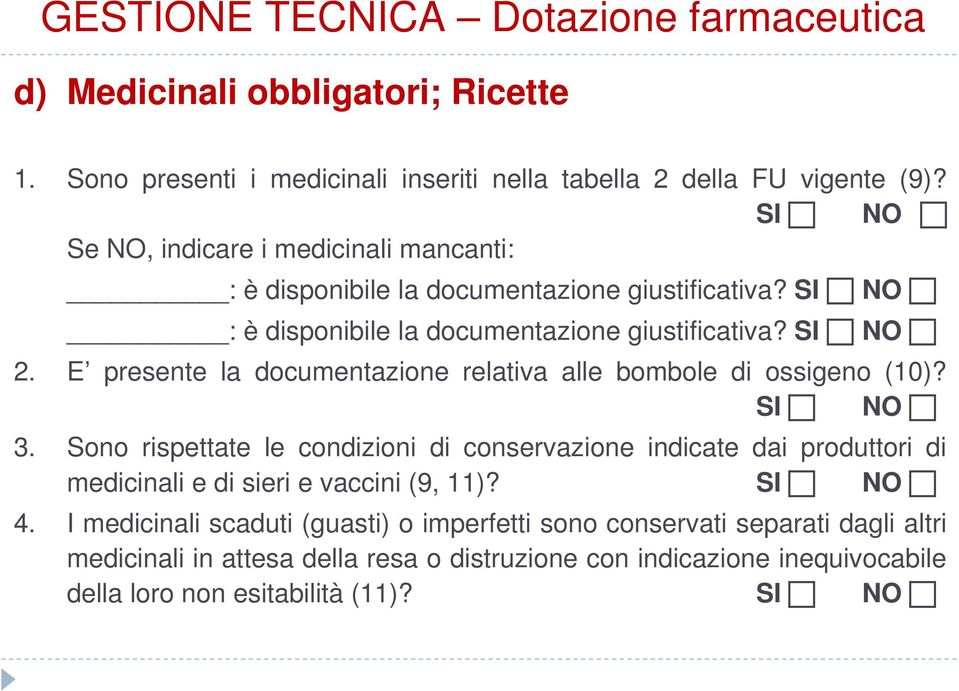 E presente la documentazione relativa alle bombole di ossigeno (10)? 3.