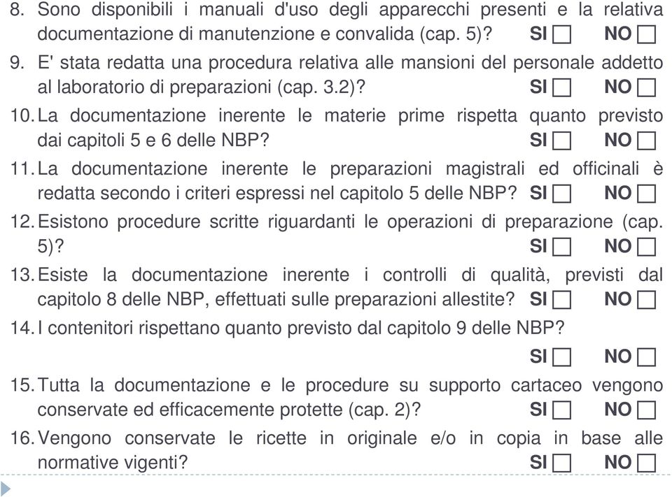 La documentazione inerente le materie prime rispetta quanto previsto dai capitoli 5 e 6 delle NBP? 11.