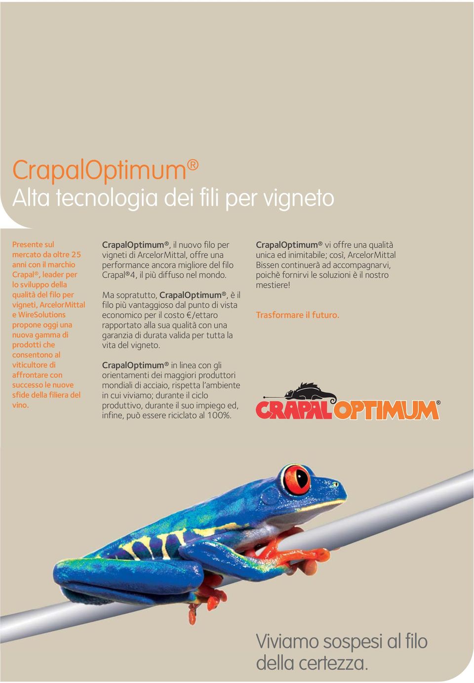 CrapalOptimum, il nuovo filo per vigneti di ArcelorMittal, offre una performance ancora migliore del filo Crapal 4, il più diffuso nel mondo.