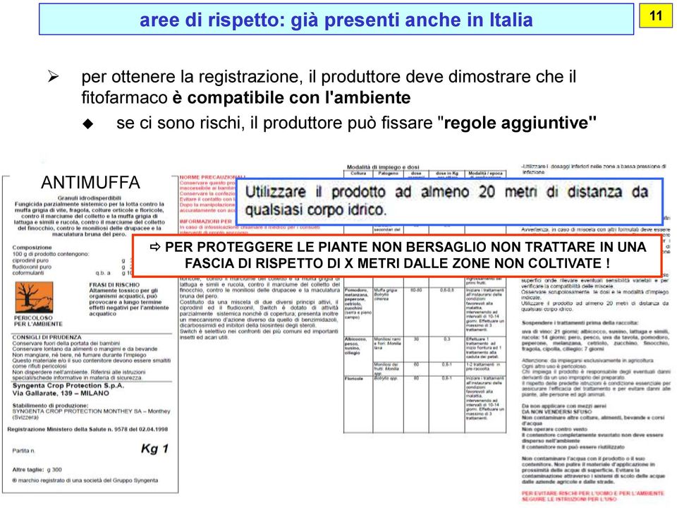 rischi, il produttore può fissare "regole aggiuntive" ANTIMUFFA PER PROTEGGERE LE