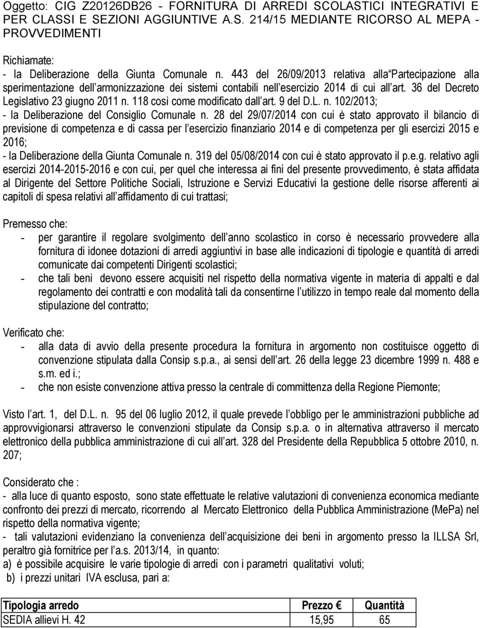 118 così come modificato dall art. 9 del D.L. n. 102/2013; - la Deliberazione del Consiglio Comunale n.