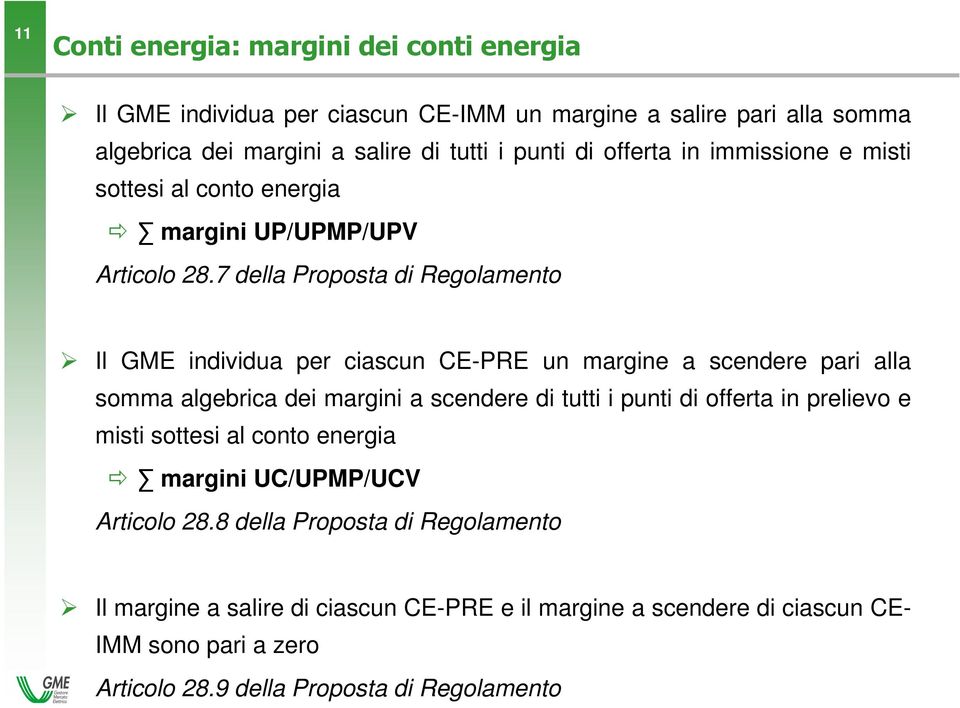 7 della Proposta di Regolamento Il GME individua per ciascun CE-PRE un margine a scendere pari alla somma algebrica dei margini a scendere di tutti i punti di offerta in