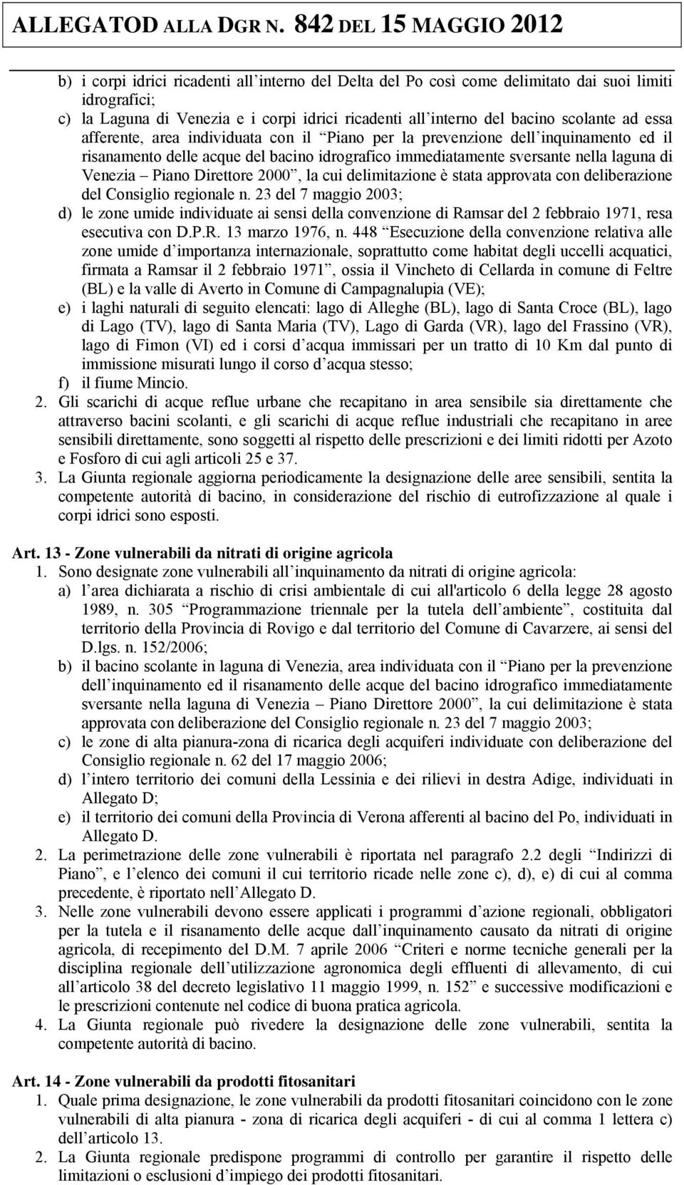 2000, la cui delimitazione è stata approvata con deliberazione del Consiglio regionale n.