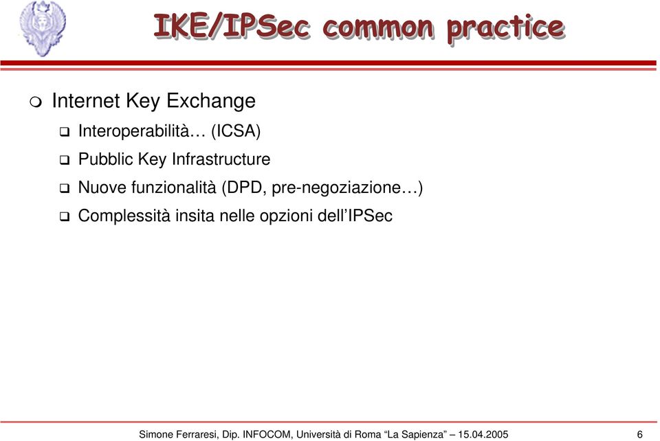 pre-negoziazione ) Complessità insita nelle opzioni dell IPSec