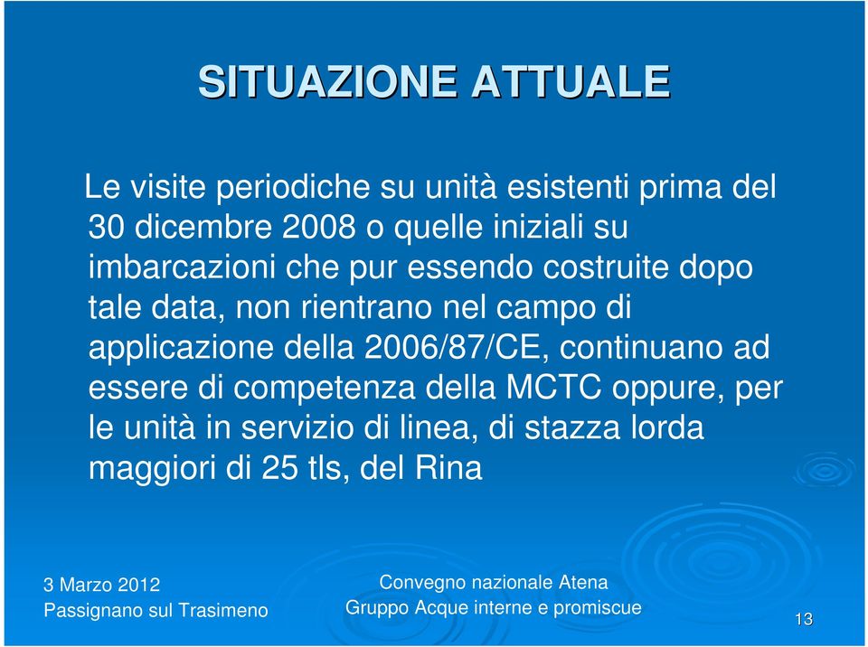 nel campo di applicazione della 2006/87/CE, continuano ad essere di competenza della