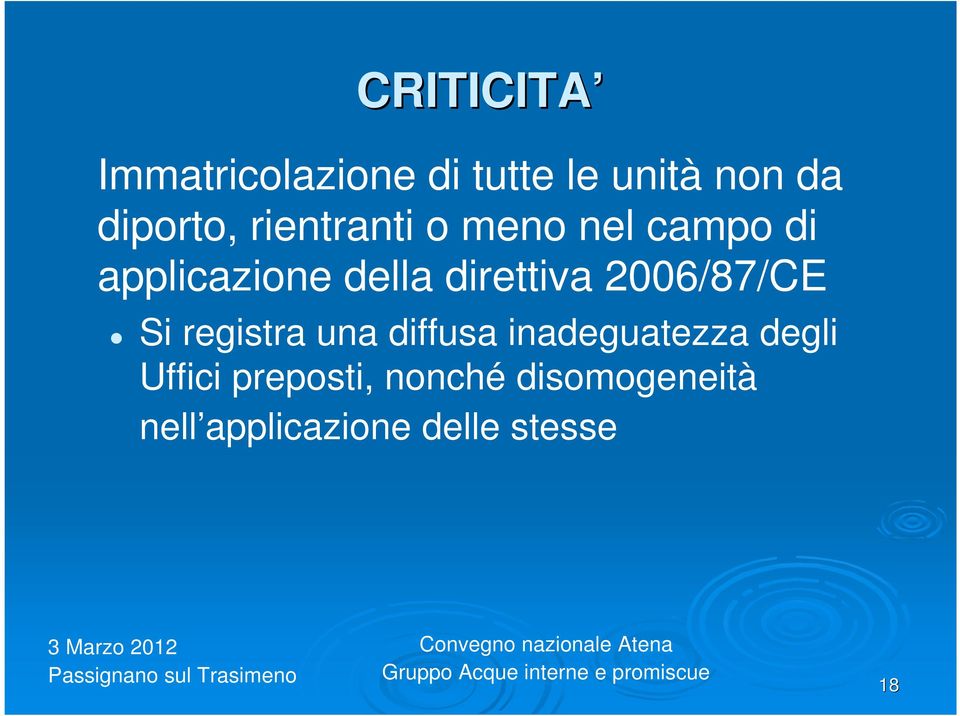 2006/87/CE Si registra una diffusa inadeguatezza degli Uffici