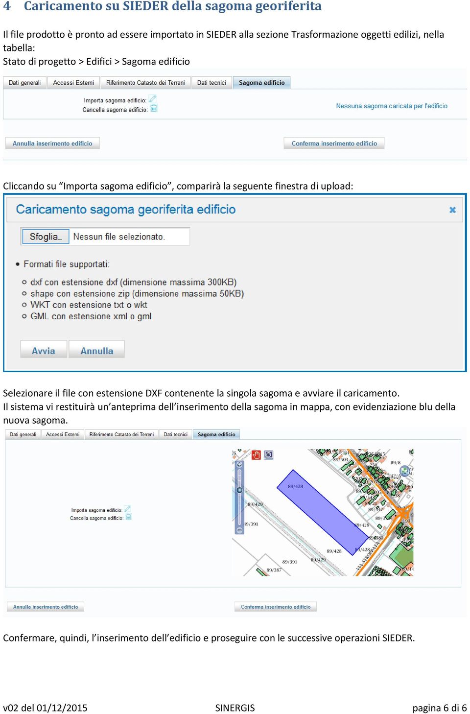 estensione DXF contenente la singola sagoma e avviare il caricamento.