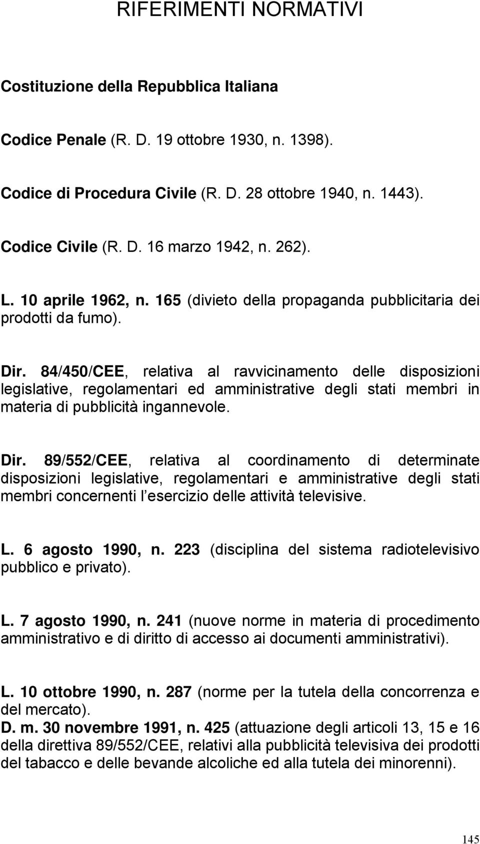 84/450/CEE, relativa al ravvicinamento delle disposizioni legislative, regolamentari ed amministrative degli stati membri in materia di pubblicità ingannevole. Dir.