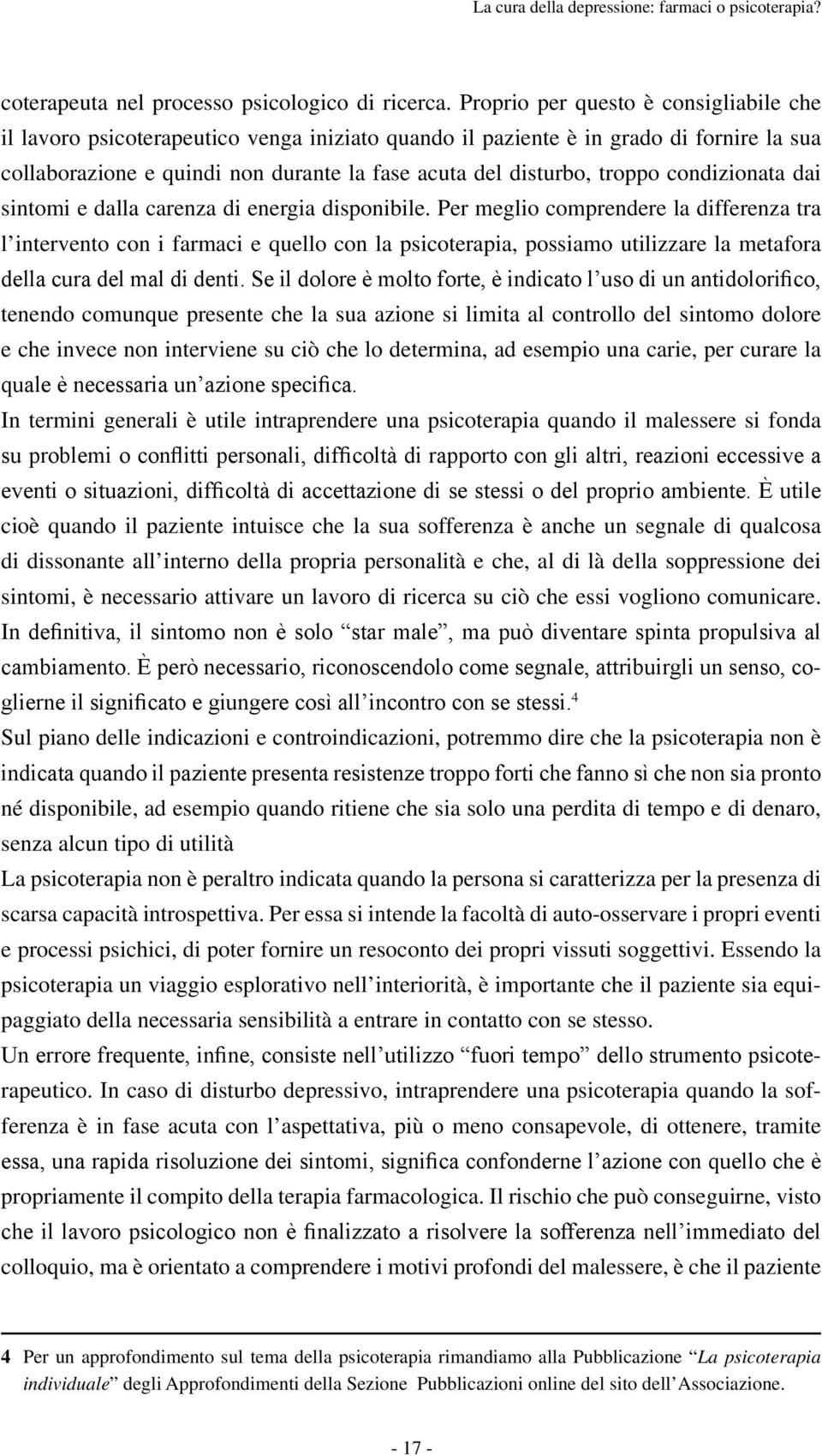 condizionata dai sintomi e dalla carenza di energia disponibile.