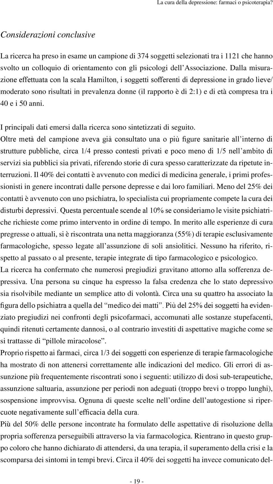 e i 50 anni. I principali dati emersi dalla ricerca sono sintetizzati di seguito.