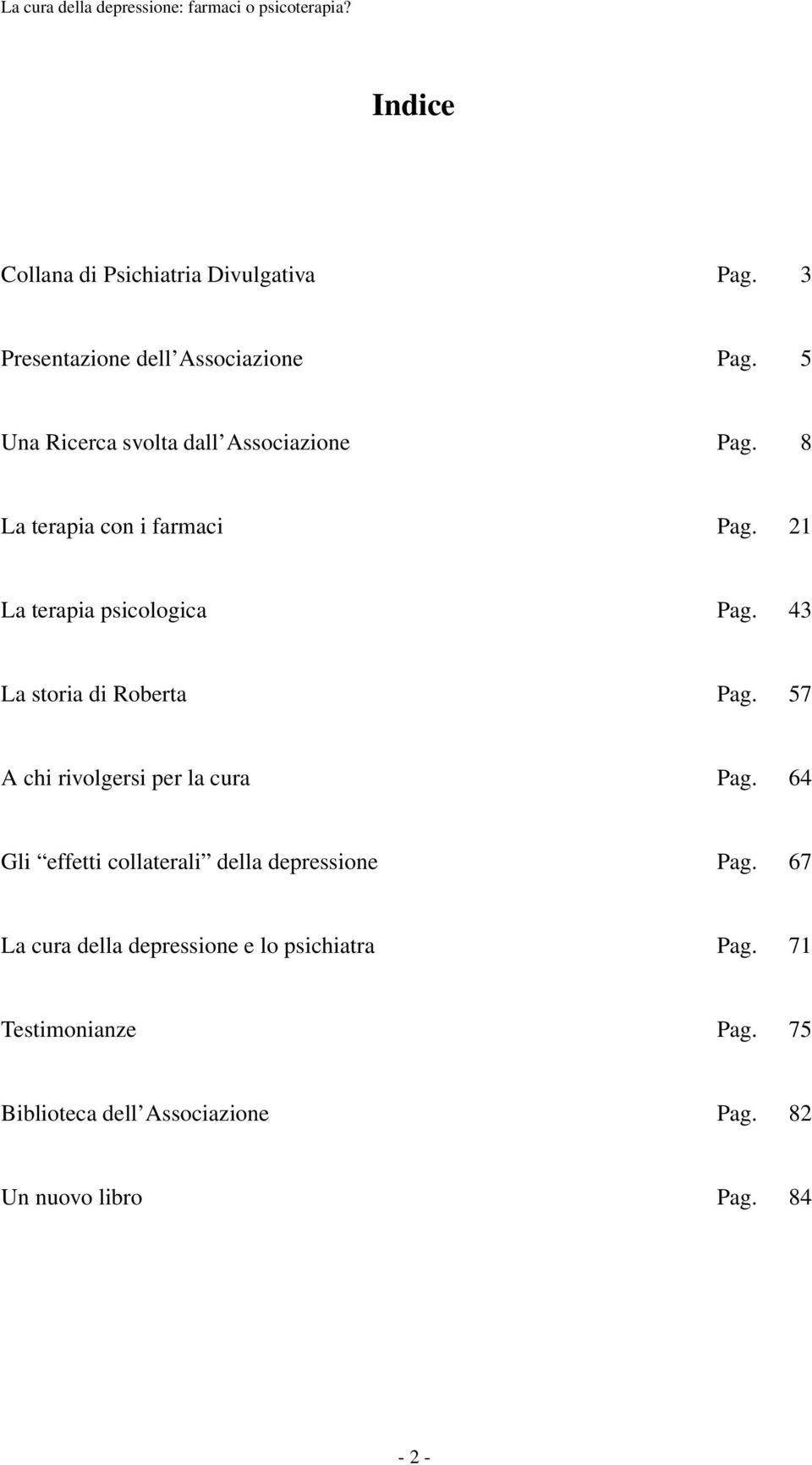 43 La storia di Roberta Pag. 57 A chi rivolgersi per la cura Pag.