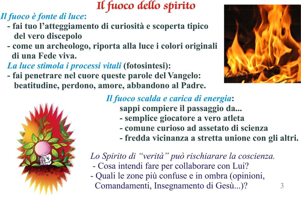 Il fuoco scalda e carica di energia: sappi compiere il passaggio da.