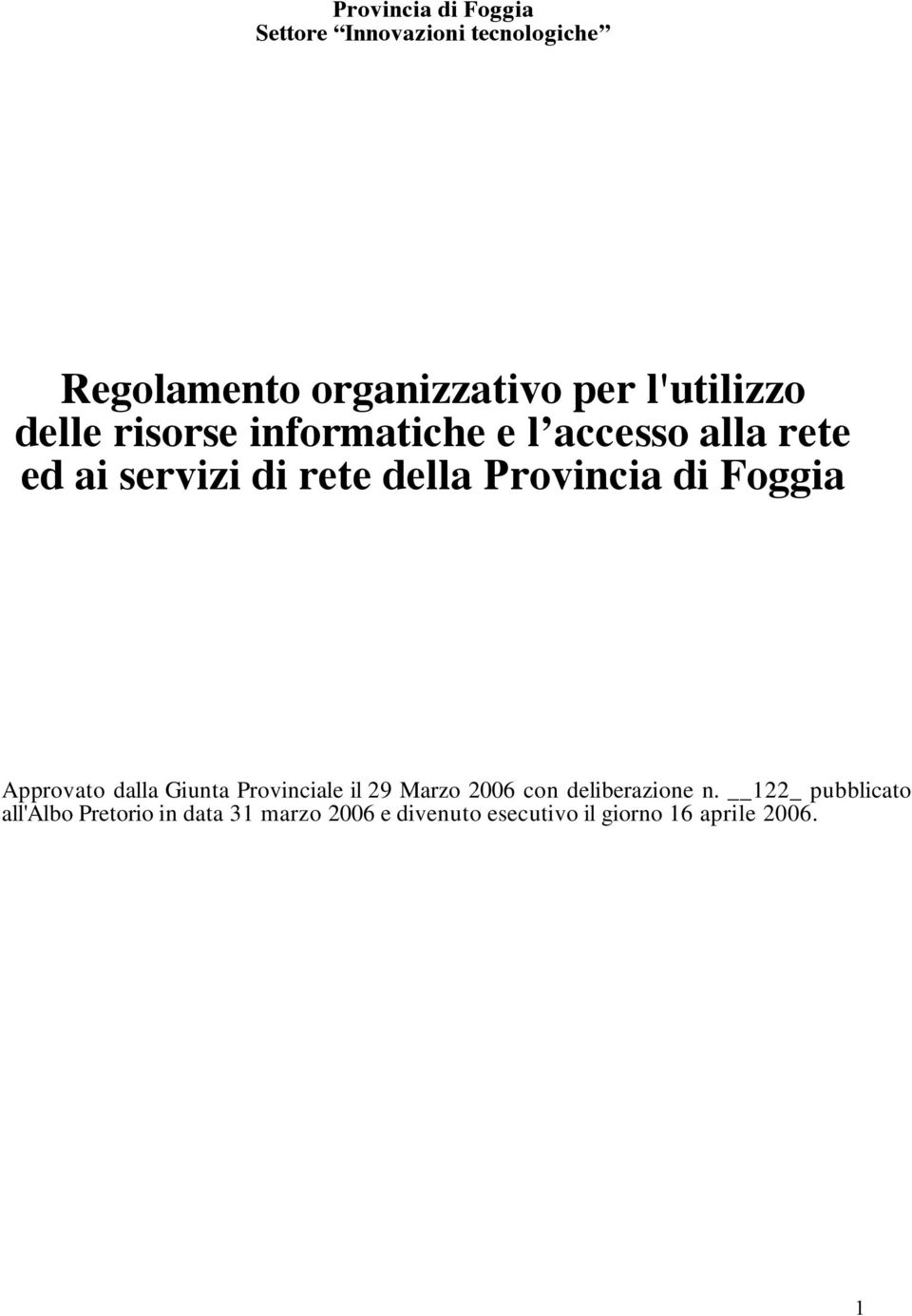 Provincia di Foggia Approvato dalla Giunta Provinciale il 29 Marzo 2006 con deliberazione n.