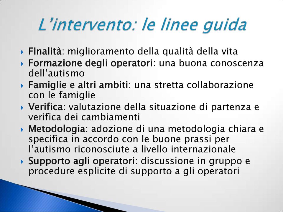 cambiamenti Metodologia: adozione di una metodologia chiara e specifica in accordo con le buone prassi per l autismo