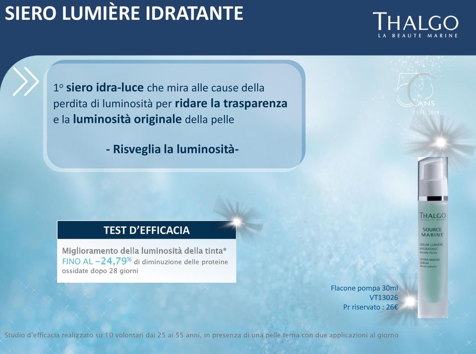 tinta* FINO AL -24,79 % di diminuzione delle proteine ossidate dopo 28 giorni Flacone pompa 30ml VT13026 Pr riservato :