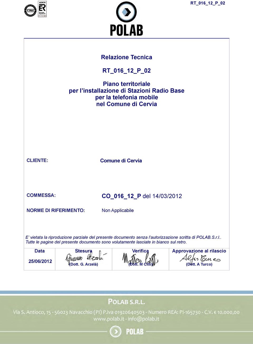 parziale del presente documento senza l autorizzazione scritta di.s.r.l.. Tutte le pagine del presente documento sono volutamente lasciate in bianco sul retro.