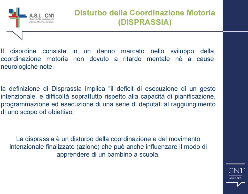 e difficoltà soprattutto rispetto alla capacità di pianificazione, programmazione ed esecuzione di una serie di deputati al raggiungimento di uno scopo od