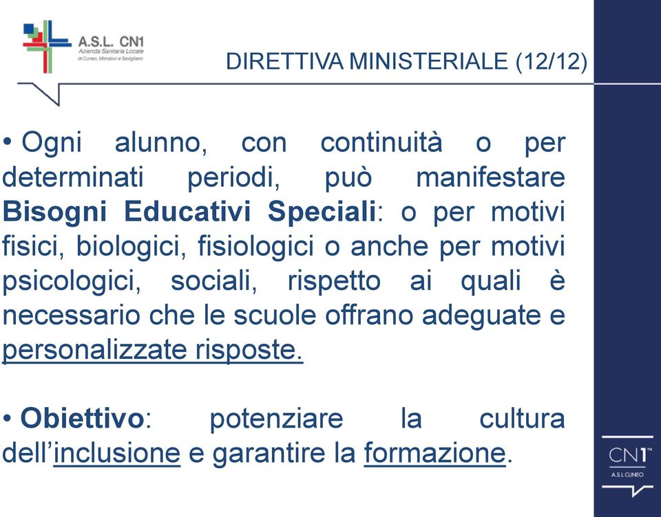 per motivi psicologici, sociali, rispetto ai quali è necessario che le scuole offrano adeguate