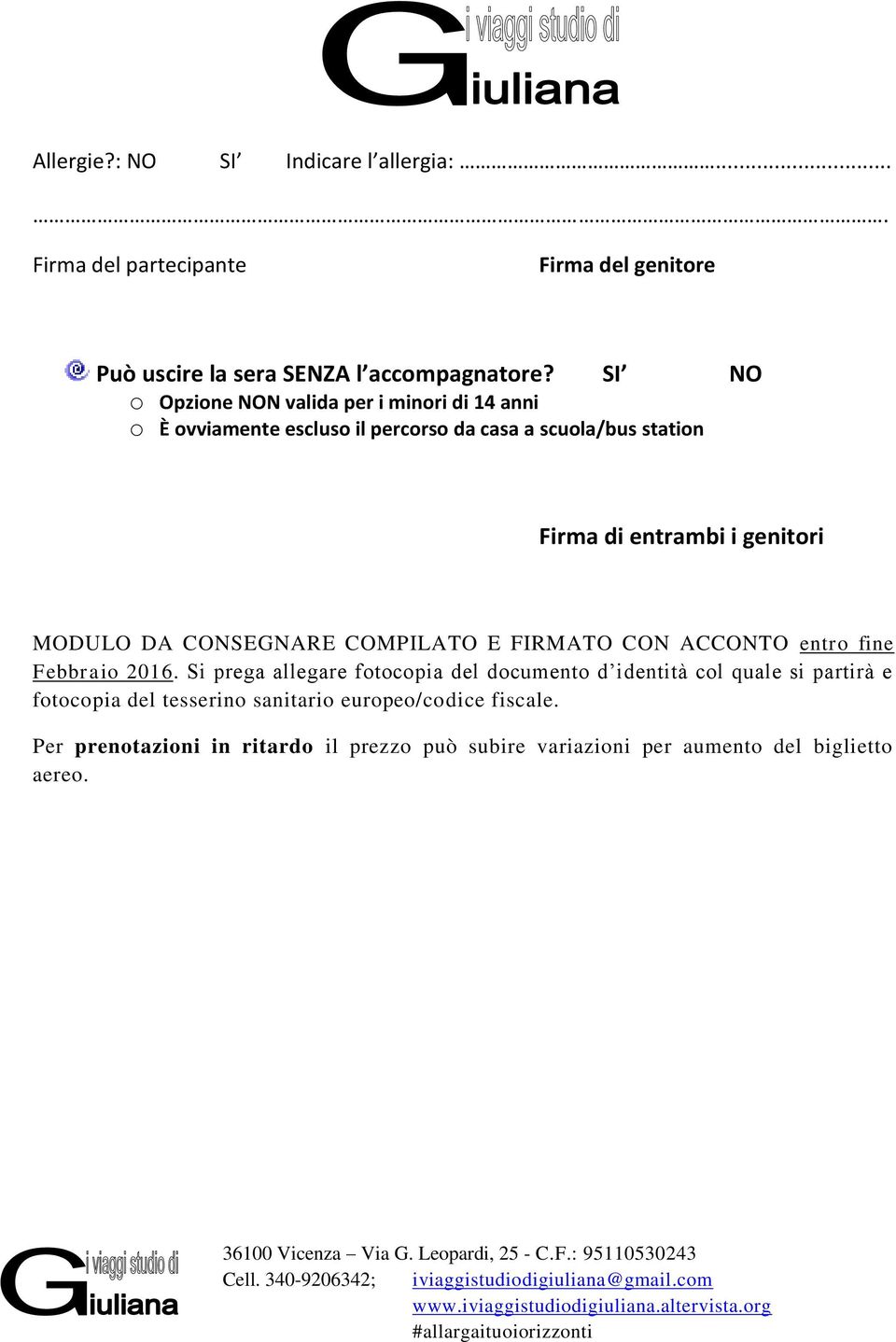 genitori MODULO DA CONSEGNARE COMPILATO E FIRMATO CON ACCONTO entro fine Febbraio.