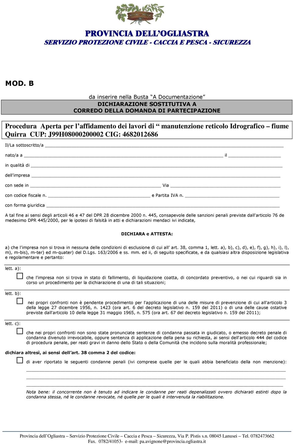 con forma giuridica A tal fine ai sensi degli articoli 46 e 47 del DPR 28 dicembre 2000 n.