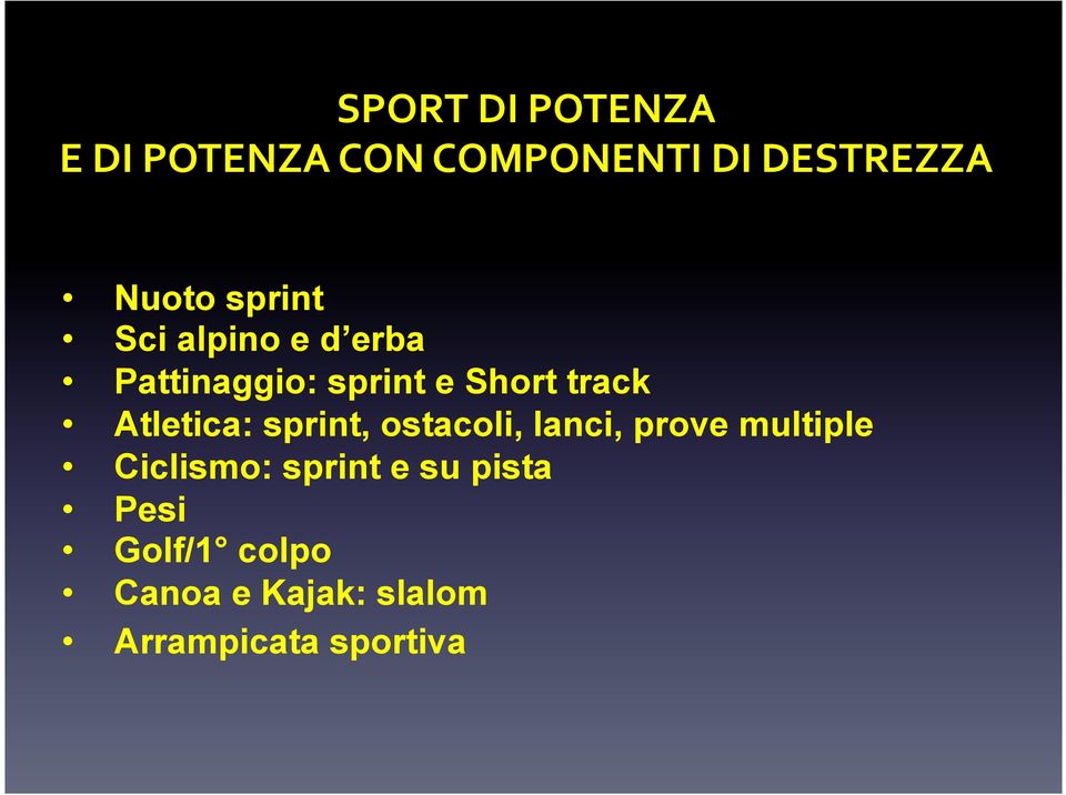 Atletica: sprint, ostacoli, lanci, prove multiple Ciclismo: