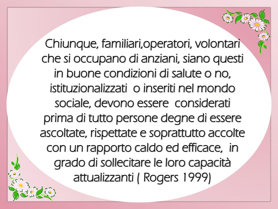 considerati prima di tutto persone degne di essere ascoltate, rispettate e soprattutto accolte