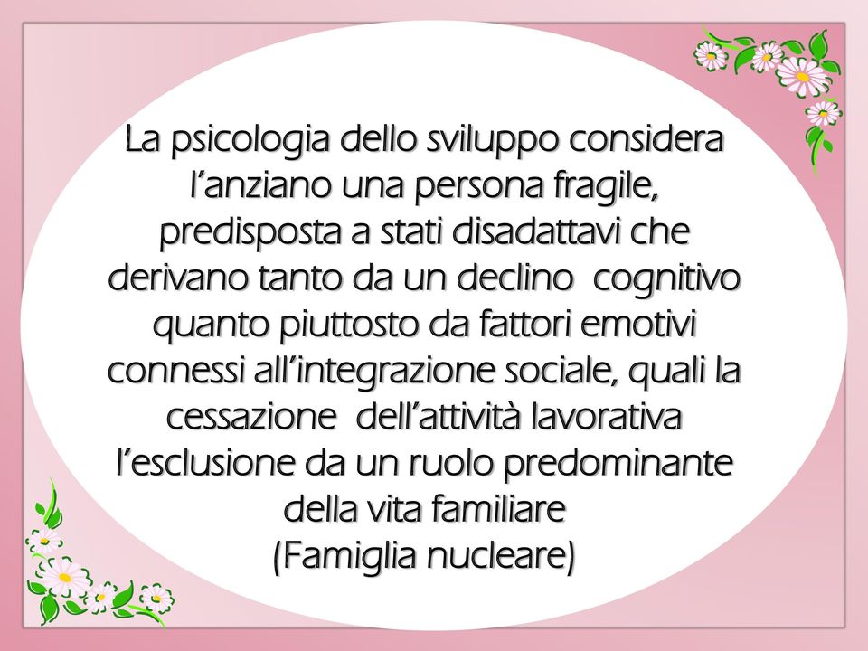 fattori emotivi connessi all integrazione sociale, quali la cessazione dell attività