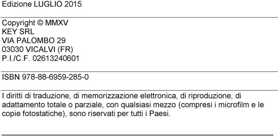 elettronica, di riproduzione, di adattamento totale o parziale, con qualsiasi