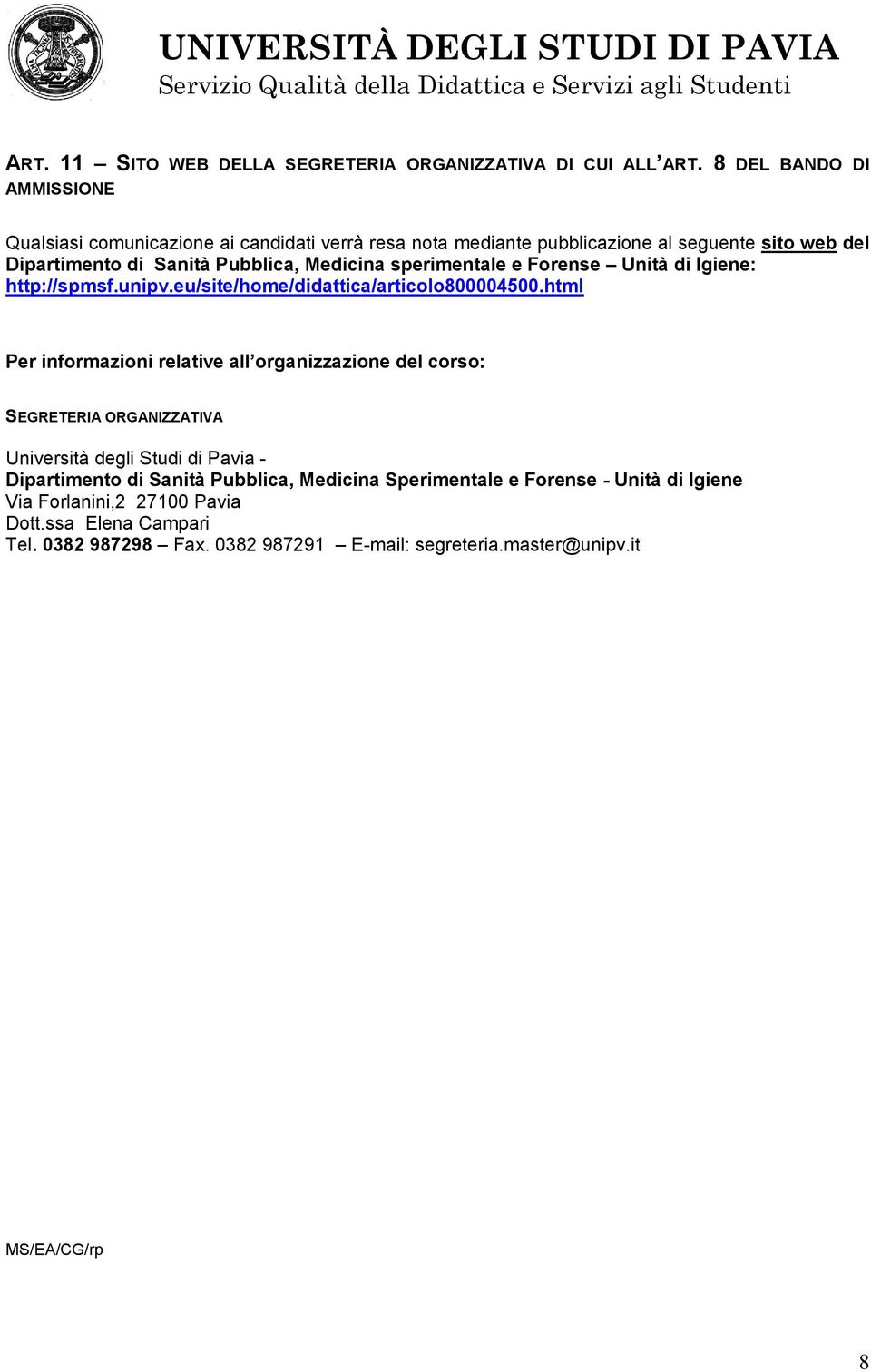 Medicina sperimentale e Forense Unità di Igiene: http://spmsf.unipv.eu/site/home/didattica/articolo800004500.