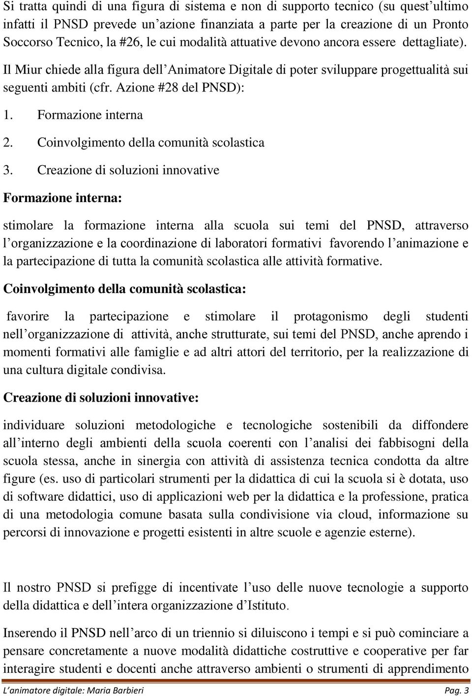 Formazione interna 2. Coinvolgimento della comunità scolastica 3.