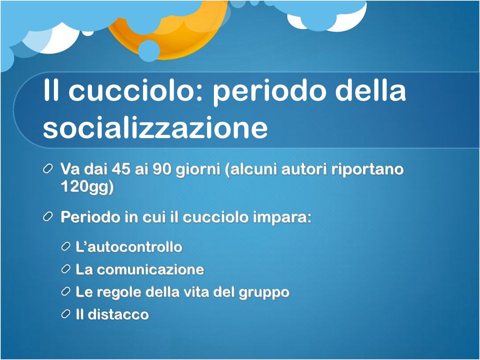 in cui il cucciolo impara: L autocontrollo La