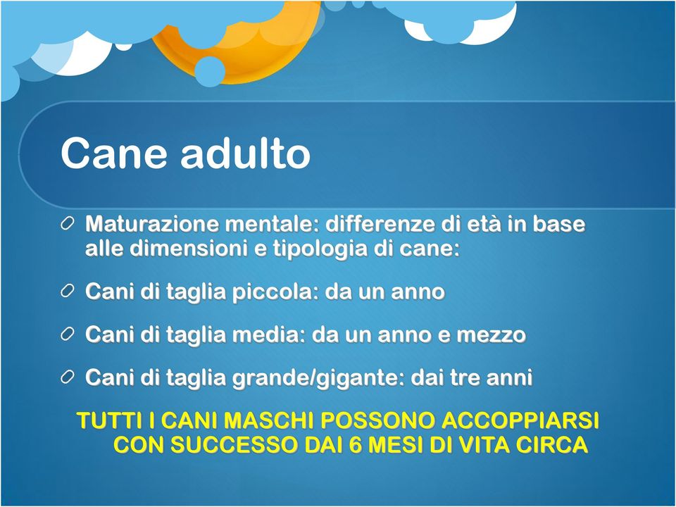 di taglia media: da un anno e mezzo Cani di taglia grande/gigante: dai